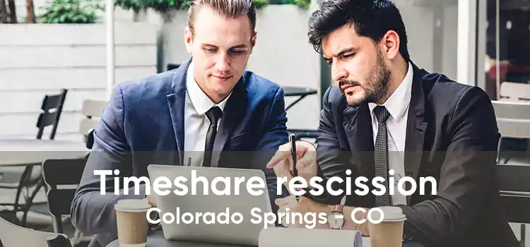 Timeshare rescission Colorado Springs - CO