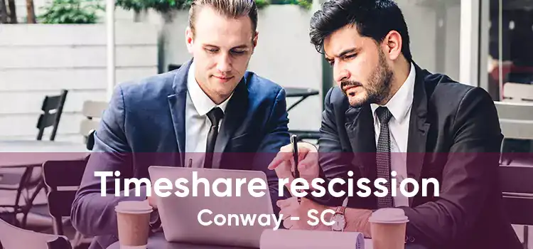 Timeshare rescission Conway - SC