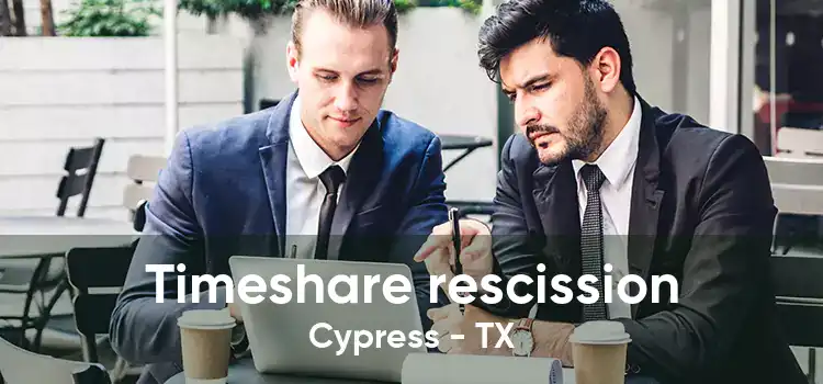 Timeshare rescission Cypress - TX