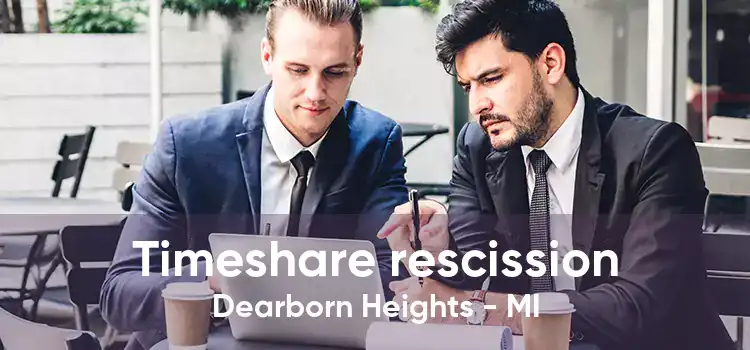 Timeshare rescission Dearborn Heights - MI