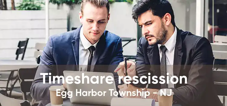 Timeshare rescission Egg Harbor Township - NJ