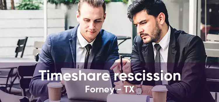 Timeshare rescission Forney - TX