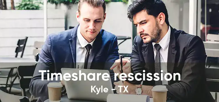 Timeshare rescission Kyle - TX