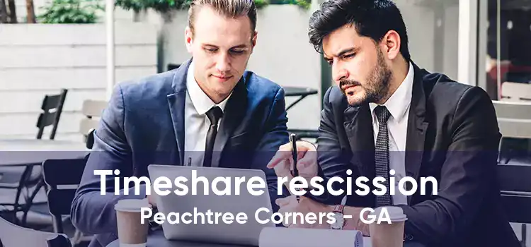 Timeshare rescission Peachtree Corners - GA