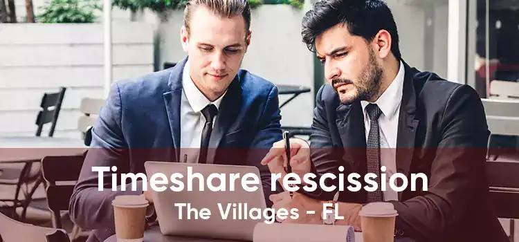 Timeshare rescission The Villages - FL