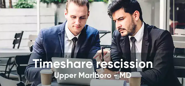 Timeshare rescission Upper Marlboro - MD