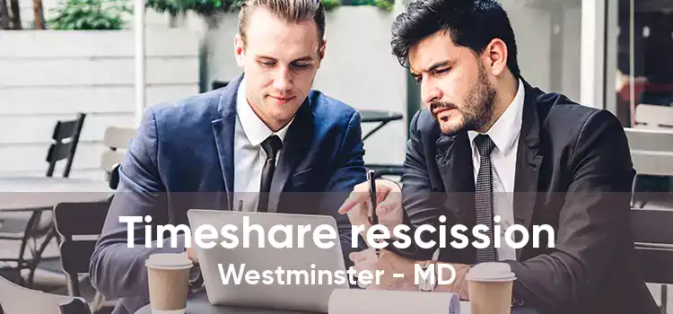 Timeshare rescission Westminster - MD