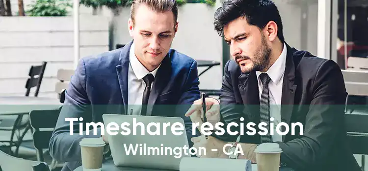 Timeshare rescission Wilmington - CA