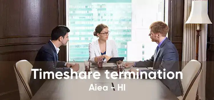 Timeshare termination Aiea - HI