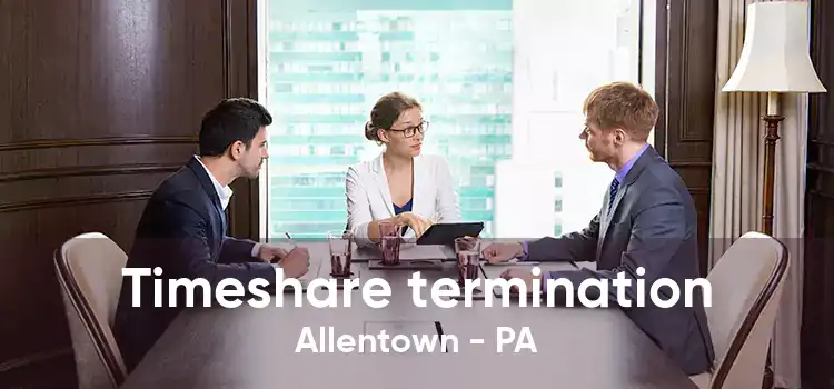 Timeshare termination Allentown - PA