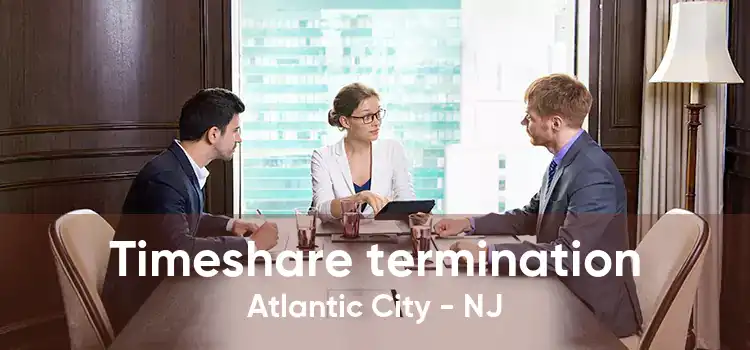 Timeshare termination Atlantic City - NJ