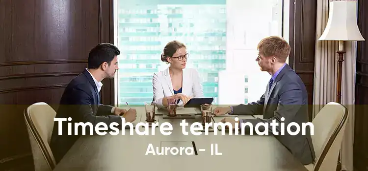 Timeshare termination Aurora - IL