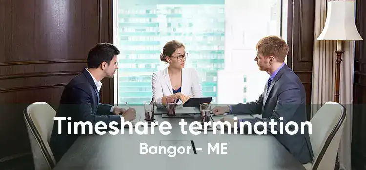 Timeshare termination Bangor - ME