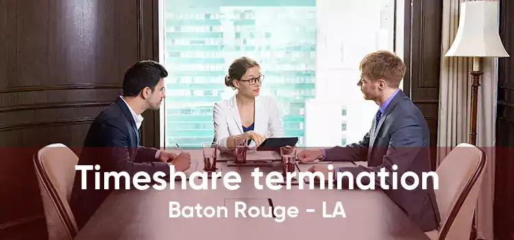 Timeshare termination Baton Rouge - LA