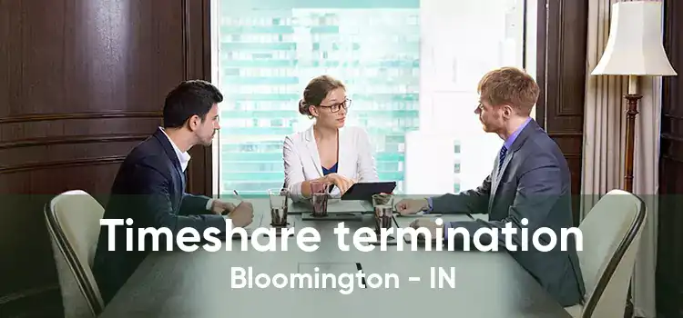 Timeshare termination Bloomington - IN