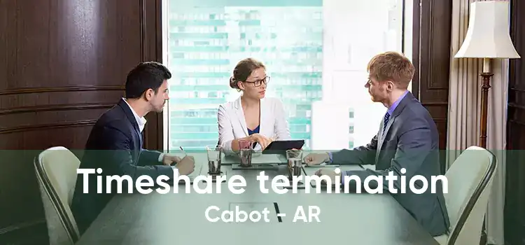 Timeshare termination Cabot - AR