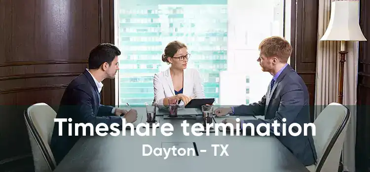 Timeshare termination Dayton - TX