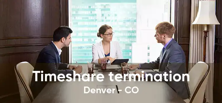 Timeshare termination Denver - CO