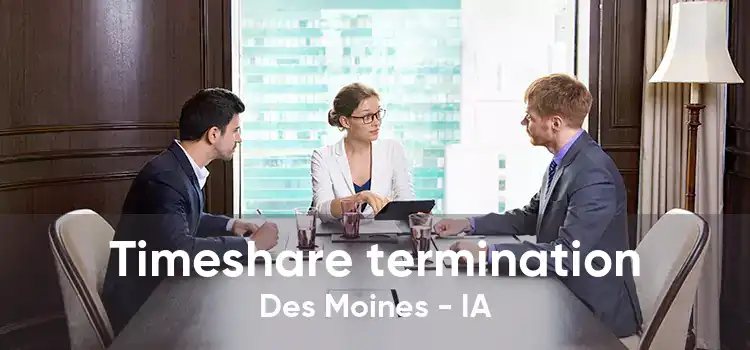 Timeshare termination Des Moines - IA