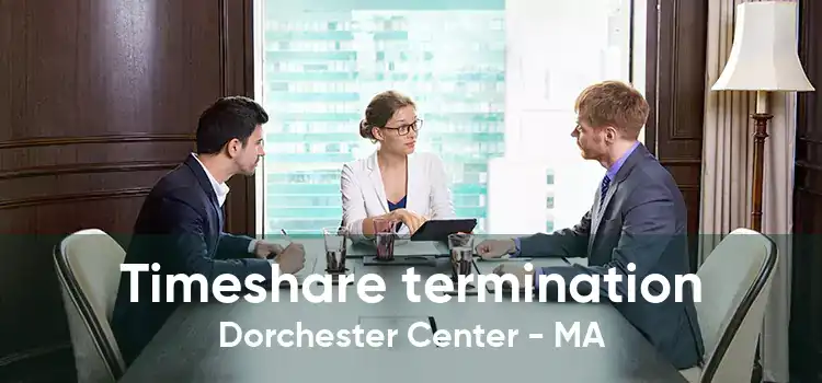 Timeshare termination Dorchester Center - MA