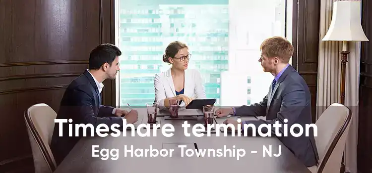 Timeshare termination Egg Harbor Township - NJ