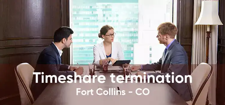 Timeshare termination Fort Collins - CO