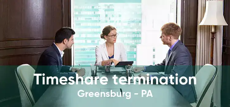 Timeshare termination Greensburg - PA