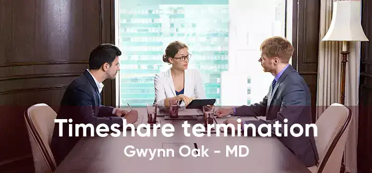 Timeshare termination Gwynn Oak - MD