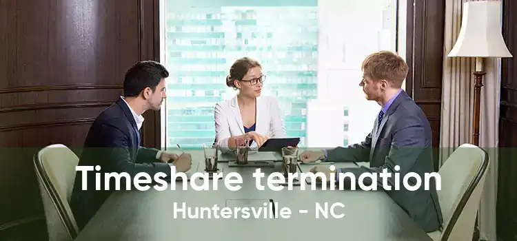 Timeshare termination Huntersville - NC