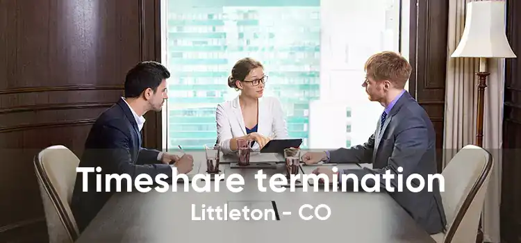 Timeshare termination Littleton - CO