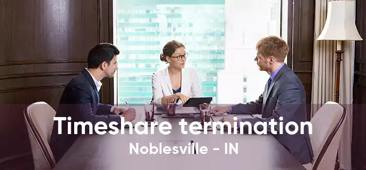 Timeshare termination Noblesville - IN