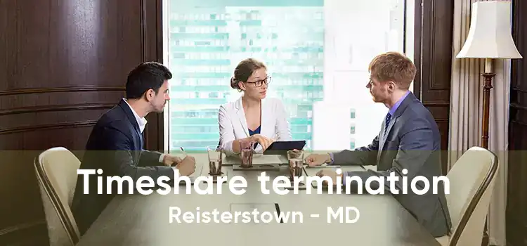 Timeshare termination Reisterstown - MD