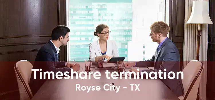 Timeshare termination Royse City - TX