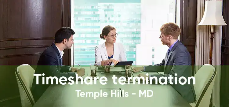 Timeshare termination Temple Hills - MD