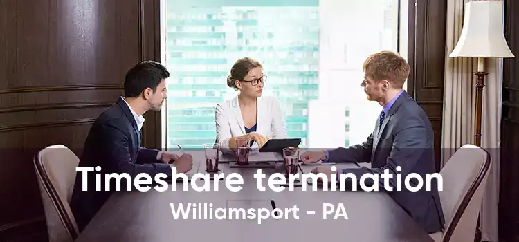 Timeshare termination Williamsport - PA