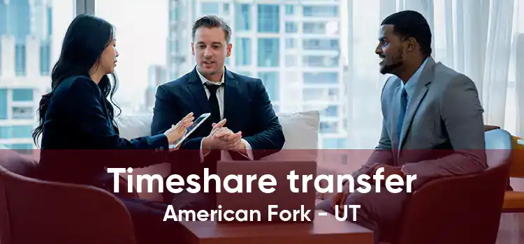 Timeshare transfer American Fork - UT