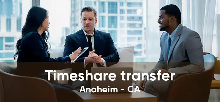 Timeshare transfer Anaheim - CA