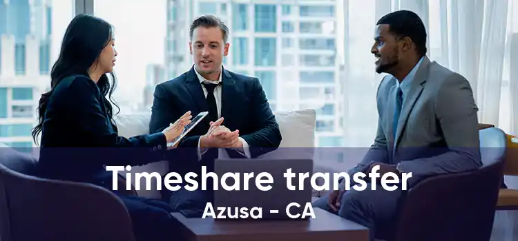 Timeshare transfer Azusa - CA