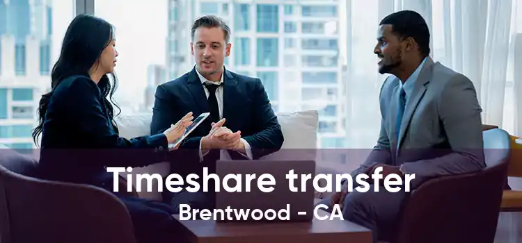 Timeshare transfer Brentwood - CA