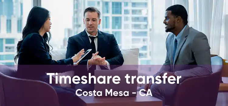 Timeshare transfer Costa Mesa - CA