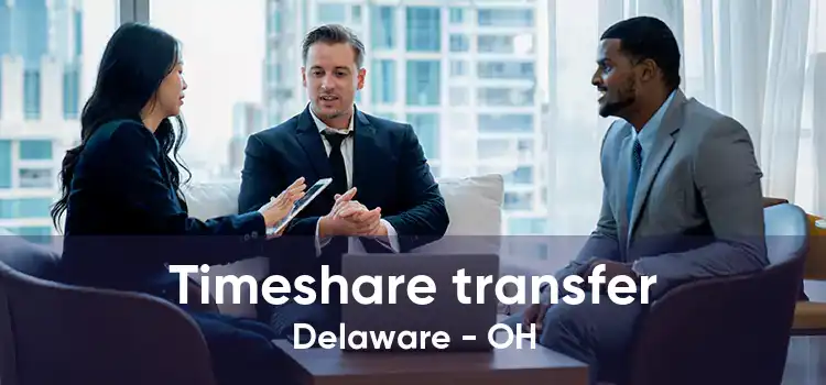 Timeshare transfer Delaware - OH