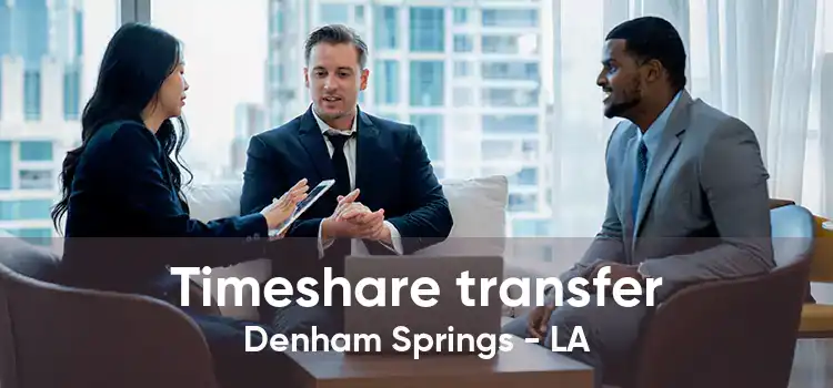 Timeshare transfer Denham Springs - LA