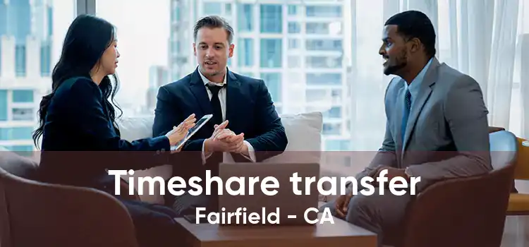 Timeshare transfer Fairfield - CA