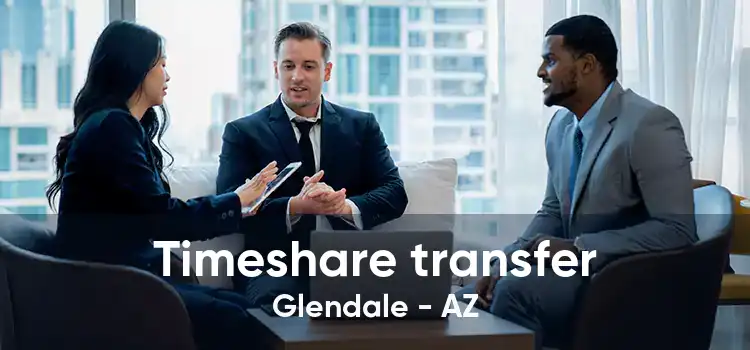 Timeshare transfer Glendale - AZ