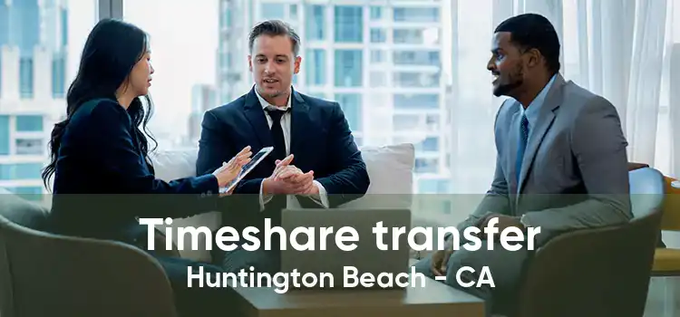 Timeshare transfer Huntington Beach - CA