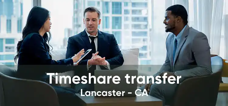 Timeshare transfer Lancaster - CA