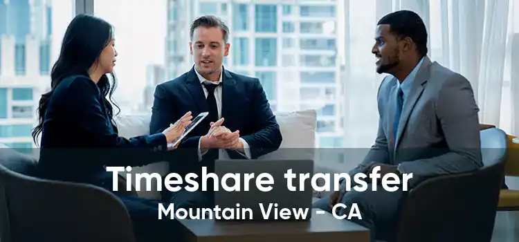 Timeshare transfer Mountain View - CA