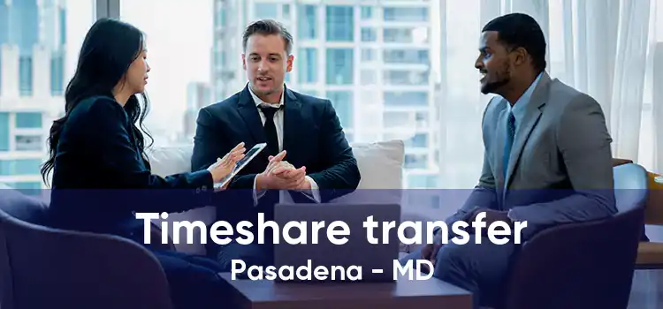 Timeshare transfer Pasadena - MD