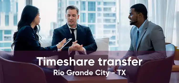 Timeshare transfer Rio Grande City - TX